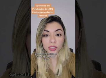 Dosimetria das Penalidades da LGPD – Eliminação de Dados Pessoais